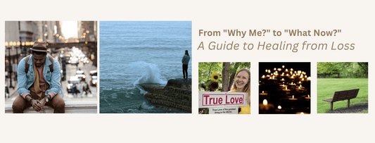 From "Why Me?" to "What Now?": A Guide to Healing from Loss