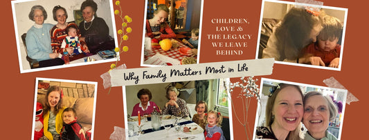 Collage of family photos with childrens and the text Children, Love & the Legacy We Leave Behind.