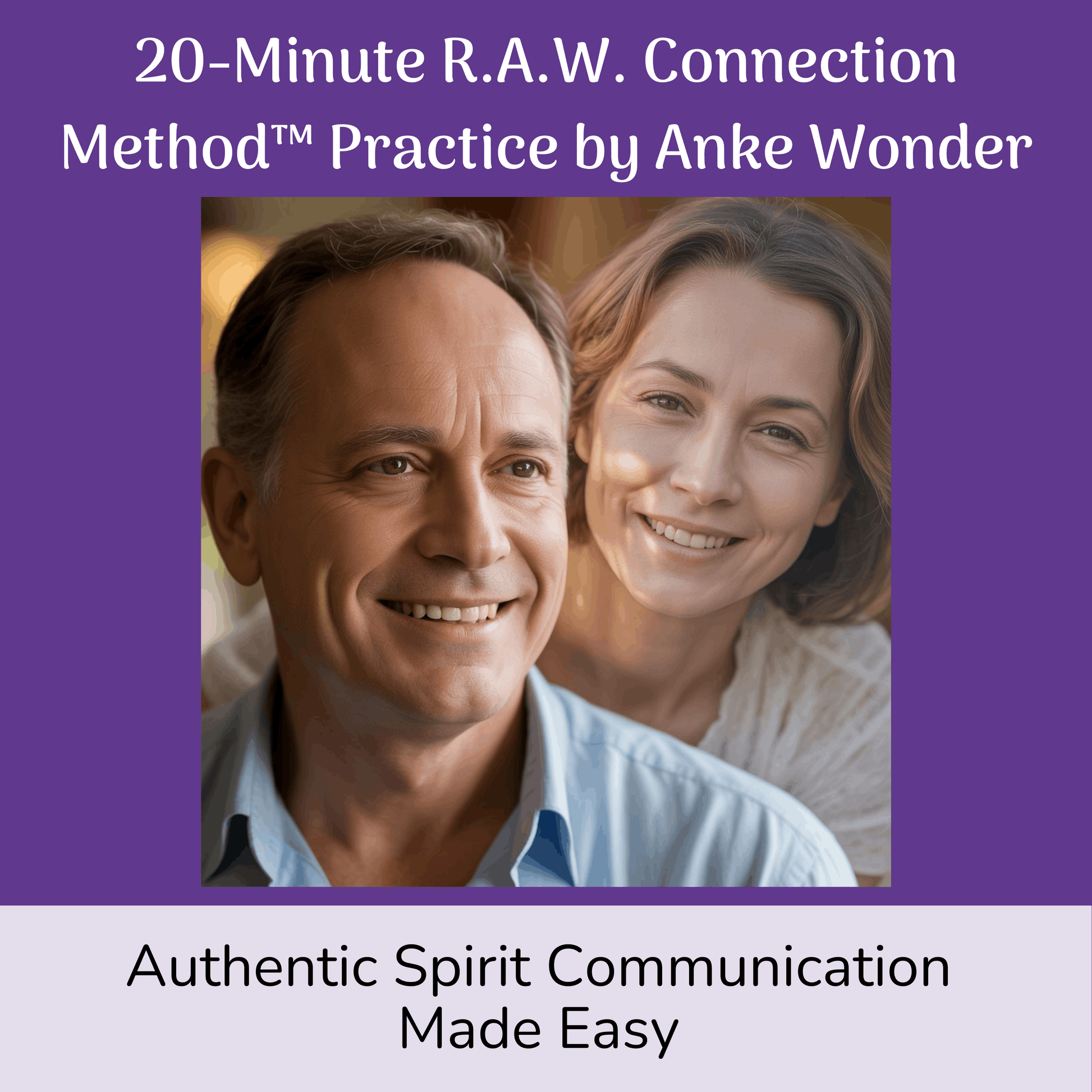 Promotional image for '20-Minute R.A.W. Connection Method™ Practice by Anke Wonder' with a man and woman smiling.