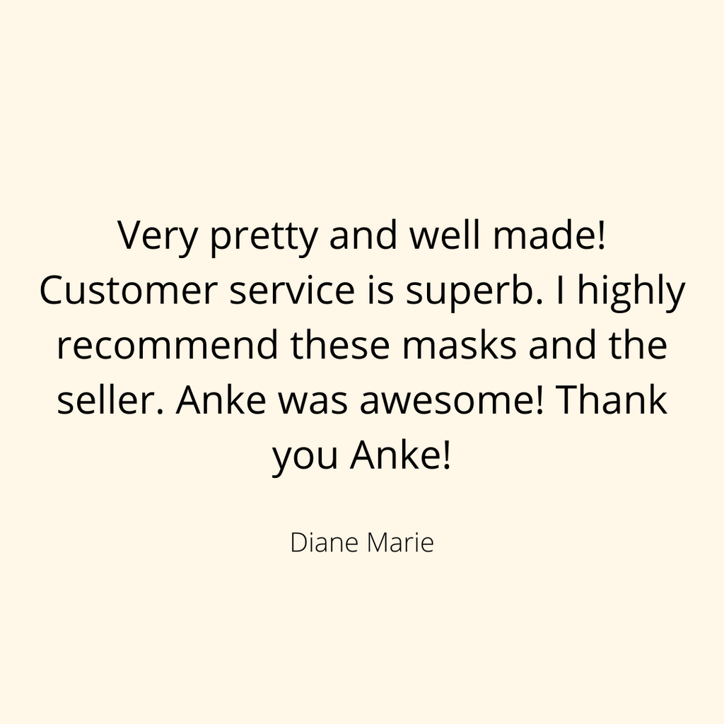 Product Review for Anke Wonder by Diane Marie (Etsy). Very pretty and well made! Customer service is superb. I highly recommend these masks and the seller. Anke was awesome. Thank you Anke!
